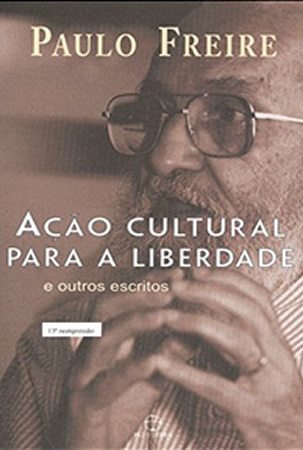 2014Ação Cultural para a Liberdade e Outros Escritos  Coletânea de breves textos do educador brasileiro Paulo Freire, redigidos entre 1968 e 1974.
